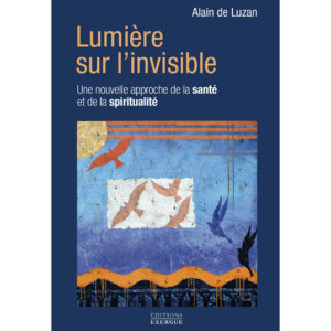 de Luzan Alain - Lumière sur l'invisible